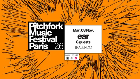 Affiche Pitchfork Music Festival : Ear en concert au Trabendo